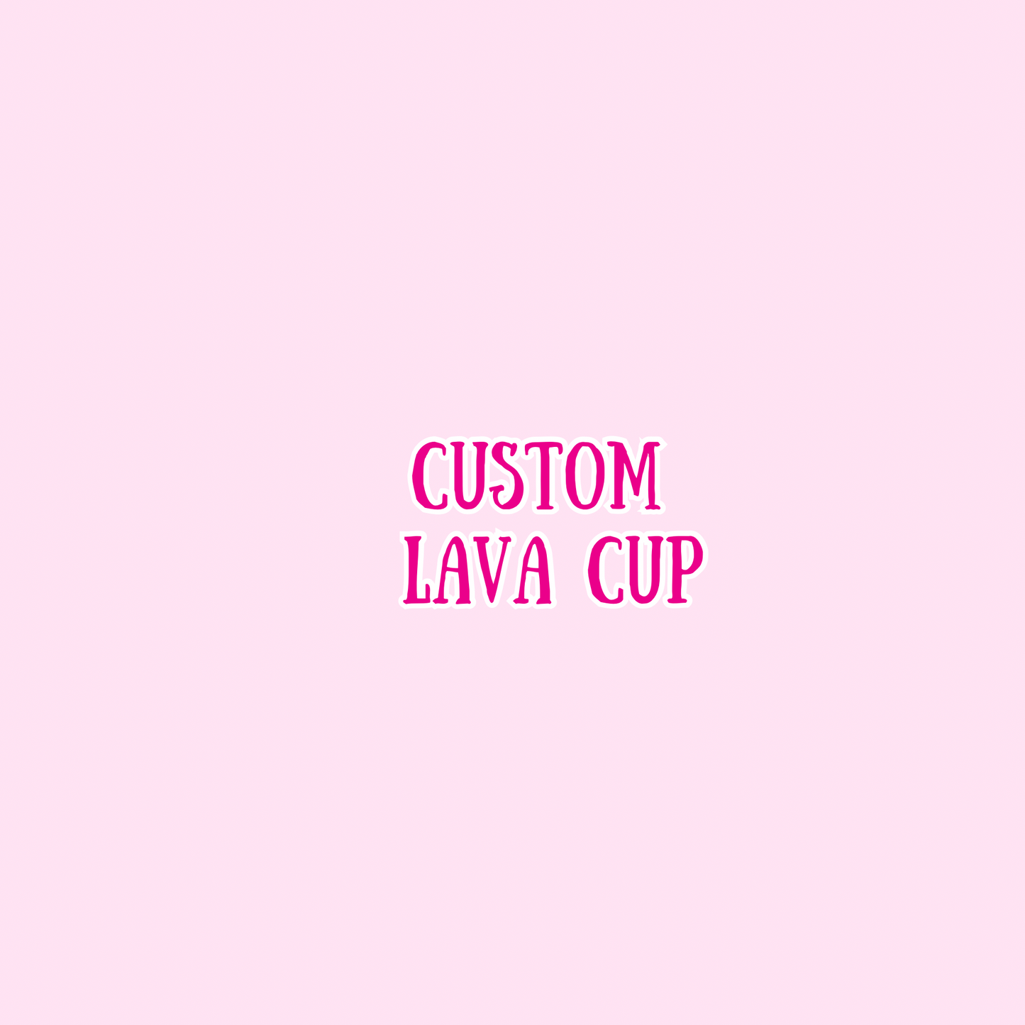 Custom Lava Cup